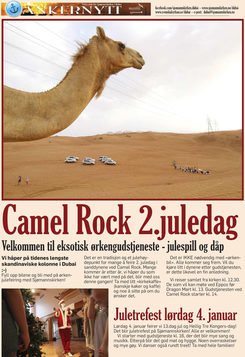 Det er en tradisjon og et julehøydepunkt for mange å feire 2. juledag i sanddynene ved Camel Rock. Mange kommer år etter år, vi håper du som ikke har vært med på det, blir med oss denne gangen!