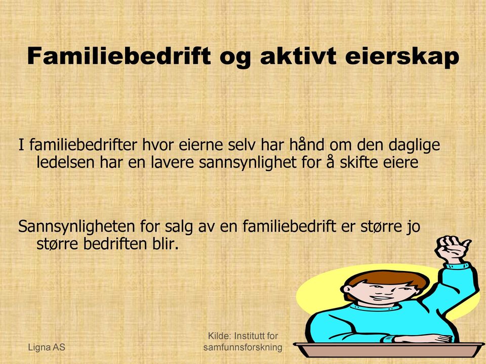 for å skifte eiere Sannsynligheten for salg av en familiebedrift er