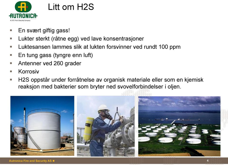 forsvinner ved rundt 100 ppm En tung gass (tyngre enn luft) Antenner ved 260 grader