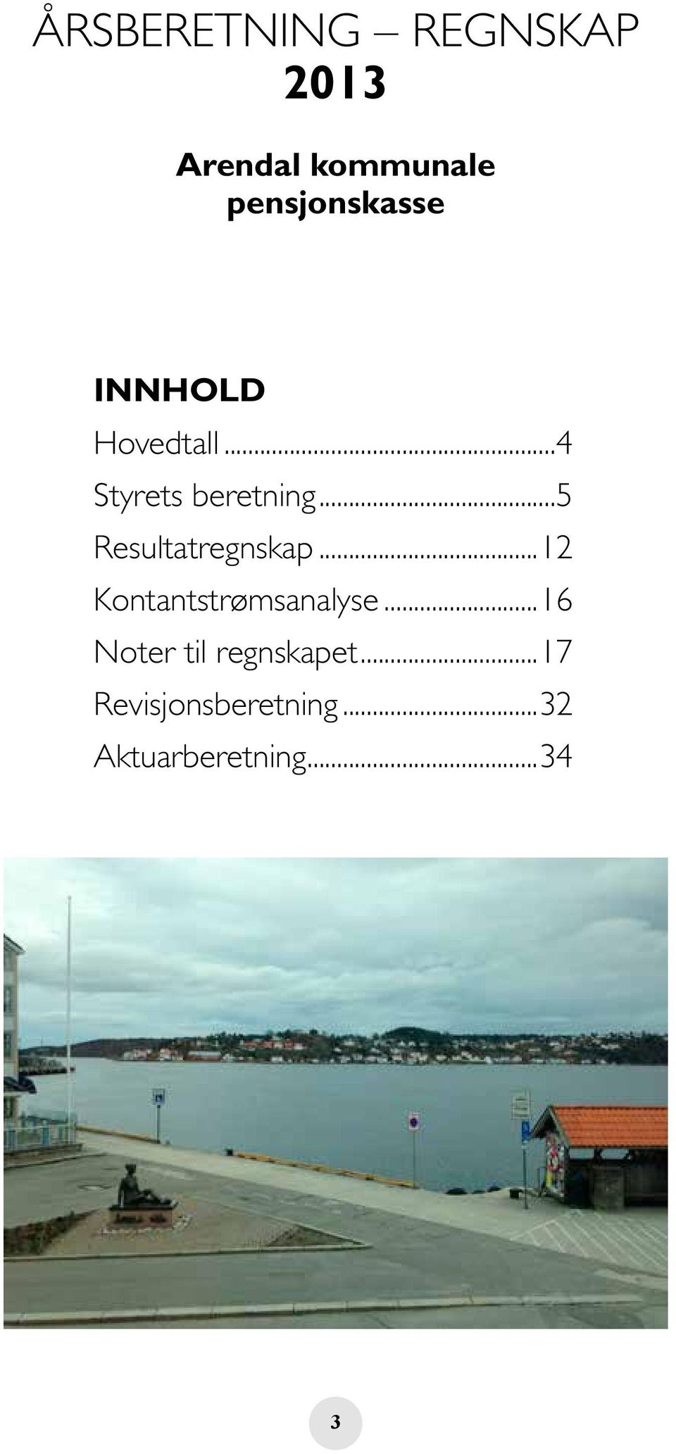 ..5 Resultatregnskap...12 Kontantstrømsanalyse.