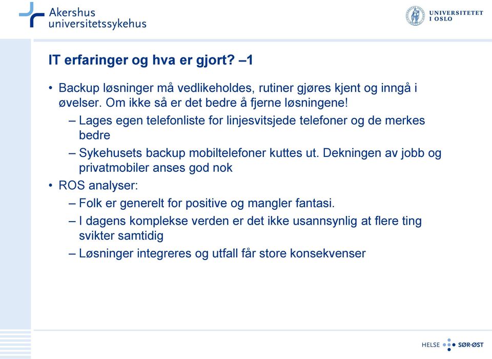 Lages egen telefonliste for linjesvitsjede telefoner og de merkes bedre Sykehusets backup mobiltelefoner kuttes ut.