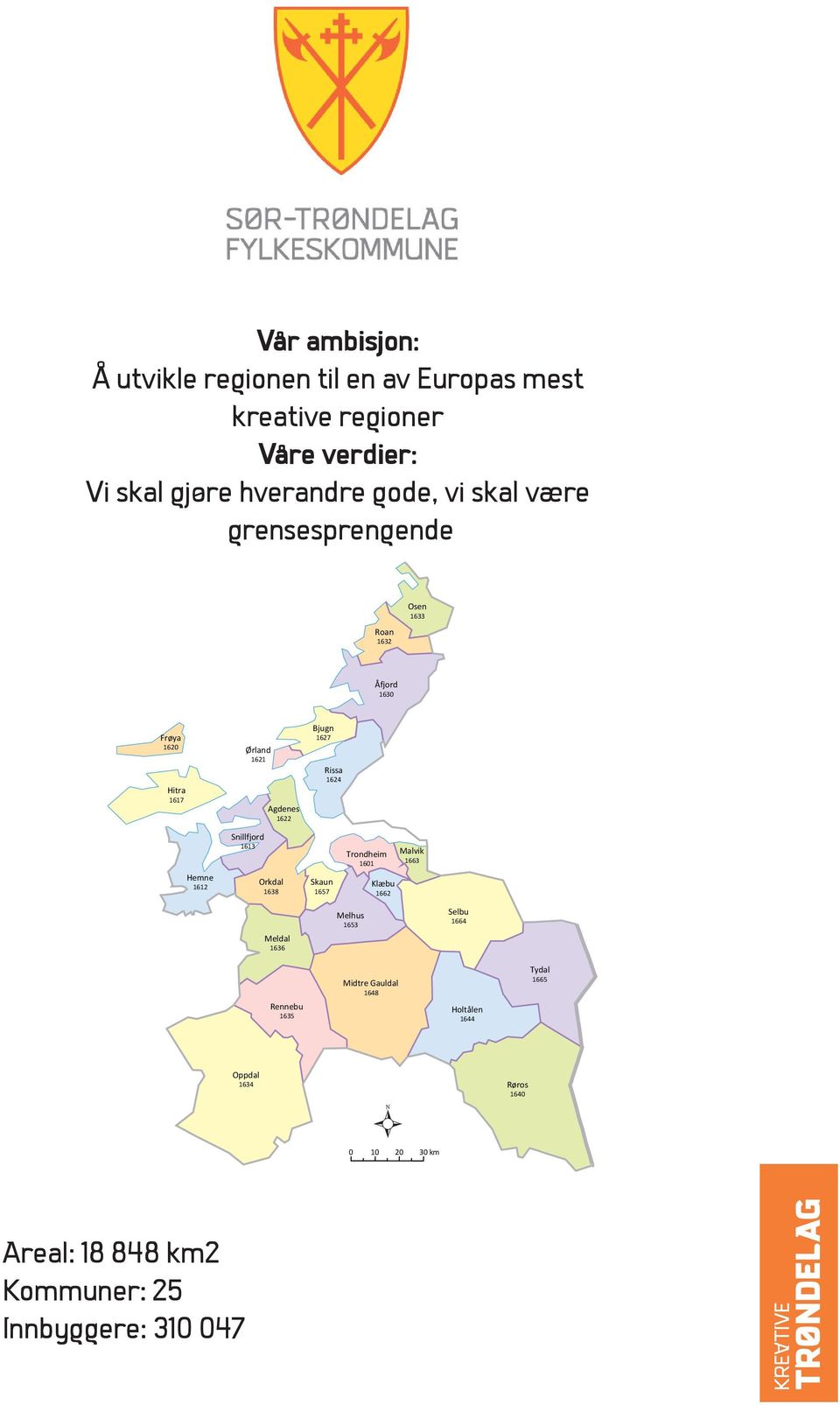 1612 Snillfjord 1613 Orkdal Skaun 1638 1657 Trondheim Malvik 1601 1663 Klæbu 1662 Meldal 1636 Melhus 1653 Selbu 1664 Rennebu 1635