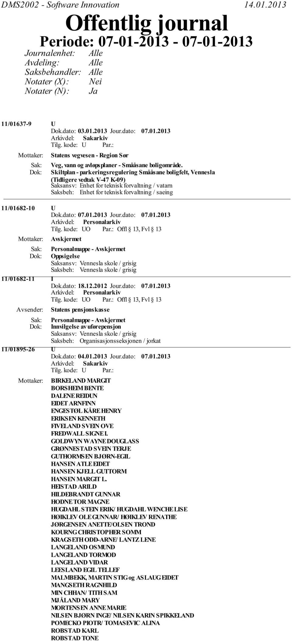 Skiltplan - parkeringsregulering Smååsane boligfelt, Vennesla (Tidligere vedtak V-47 K-09) Saksansv: Enhet for teknisk forvaltning / vatarn Saksbeh: Enhet for teknisk forvaltning / saeing 11/01682-10