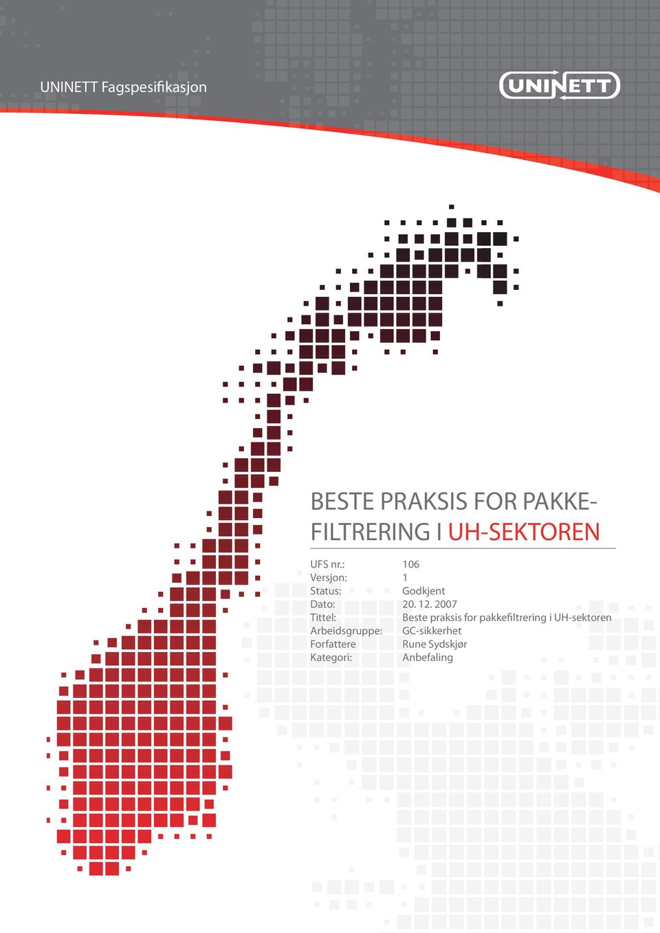 2007 Tittel: Beste praksis for pakkefiltrering i UH-sektoren