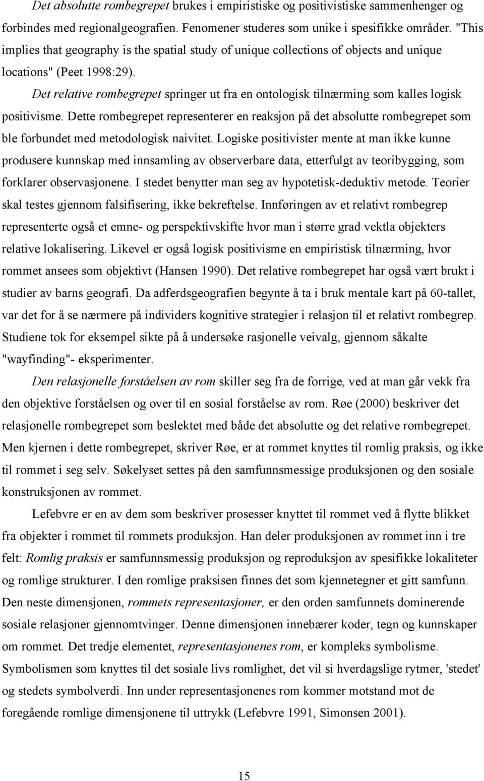 Det relative rombegrepet springer ut fra en ontologisk tilnærming som kalles logisk positivisme.