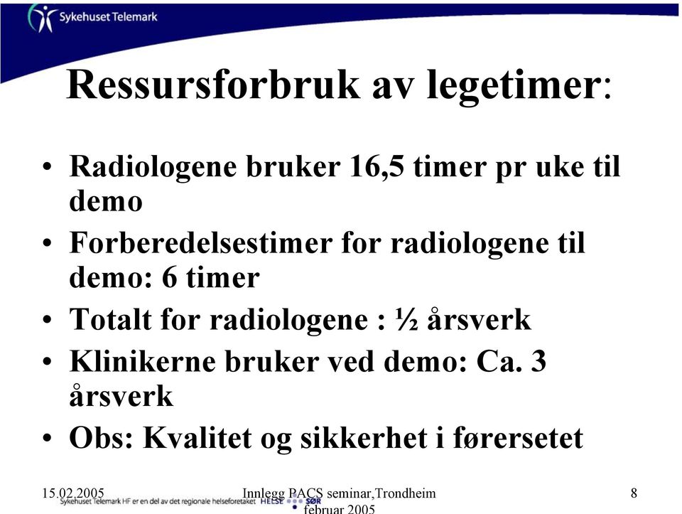 radiologene : ½ årsverk Klinikerne bruker ved demo: Ca.