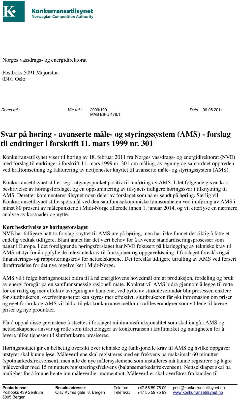 februar 2011 fra Norges vassdrags- og energidirektorat (NVE) med forslag til endringer i forskrift 11. mars 1999 nr.