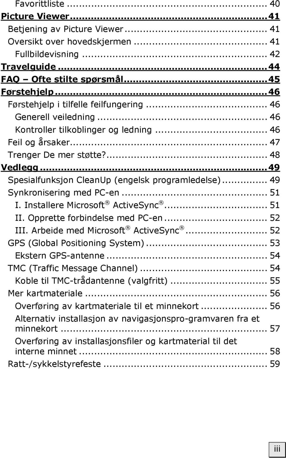 ..49 Spesialfunksjon CleanUp (engelsk programledelse)... 49 Synkronisering med PC-en... 51 I. Installere Microsoft ActiveSync... 51 II. Opprette forbindelse med PC-en... 52 III.