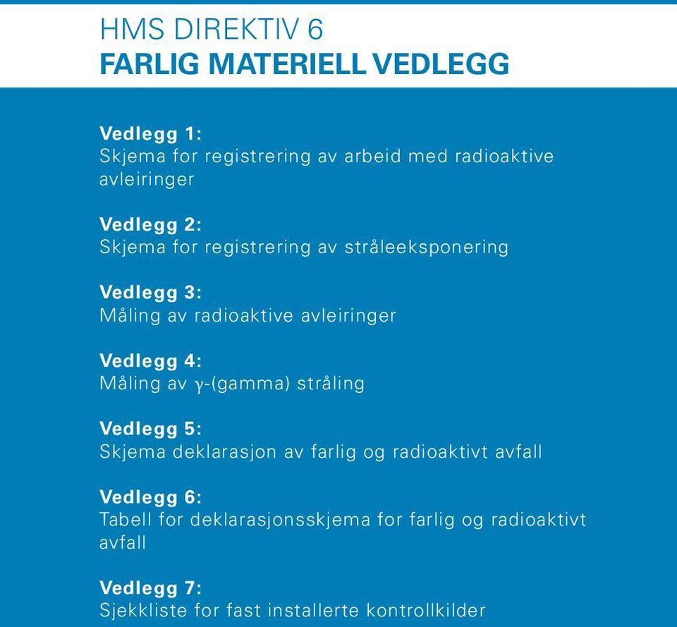 deklarasjon av farlig og radioaktivt avfall Attachment 3: Guidelines Vedlegg For 6: Completing And Using Work Permit Form Tabell for deklarasjonsskjema for farlig og radioaktivt avfall Attachment 4: