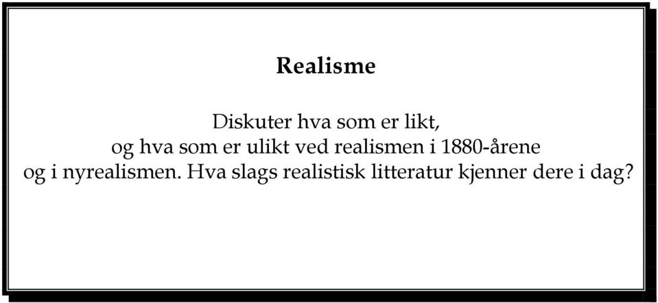 1880-årene og i nyrealismen.