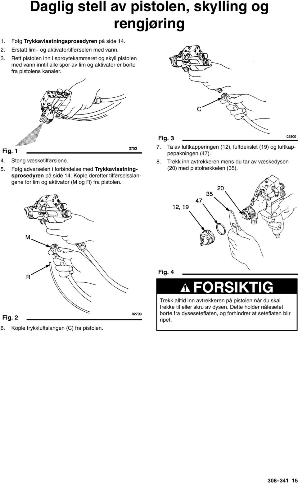 Følg advarselen i forbindelse med Trykkavlastningsprosedyren på side 14. Kople deretter tilførselsslangene for lim og aktivator (M og R) fra pistolen. 7.