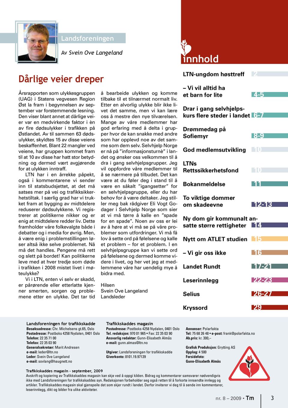 Blant 22 mangler ved veiene, har gruppen kommet fram til at 10 av disse har hatt stor betydning og dermed vært avgjørende for at ulykken inntraff.