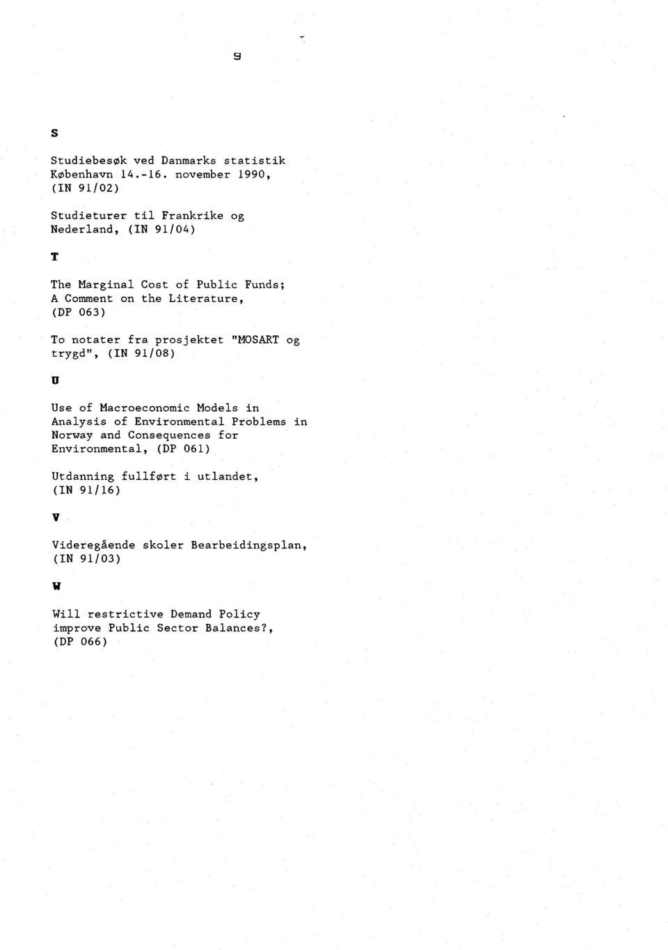 Literature, (DP 063) To notater fra prosjektet "MOSART og trygd", (IN 91/08) Use of Macroeconomic Models in Analysis of Environmental