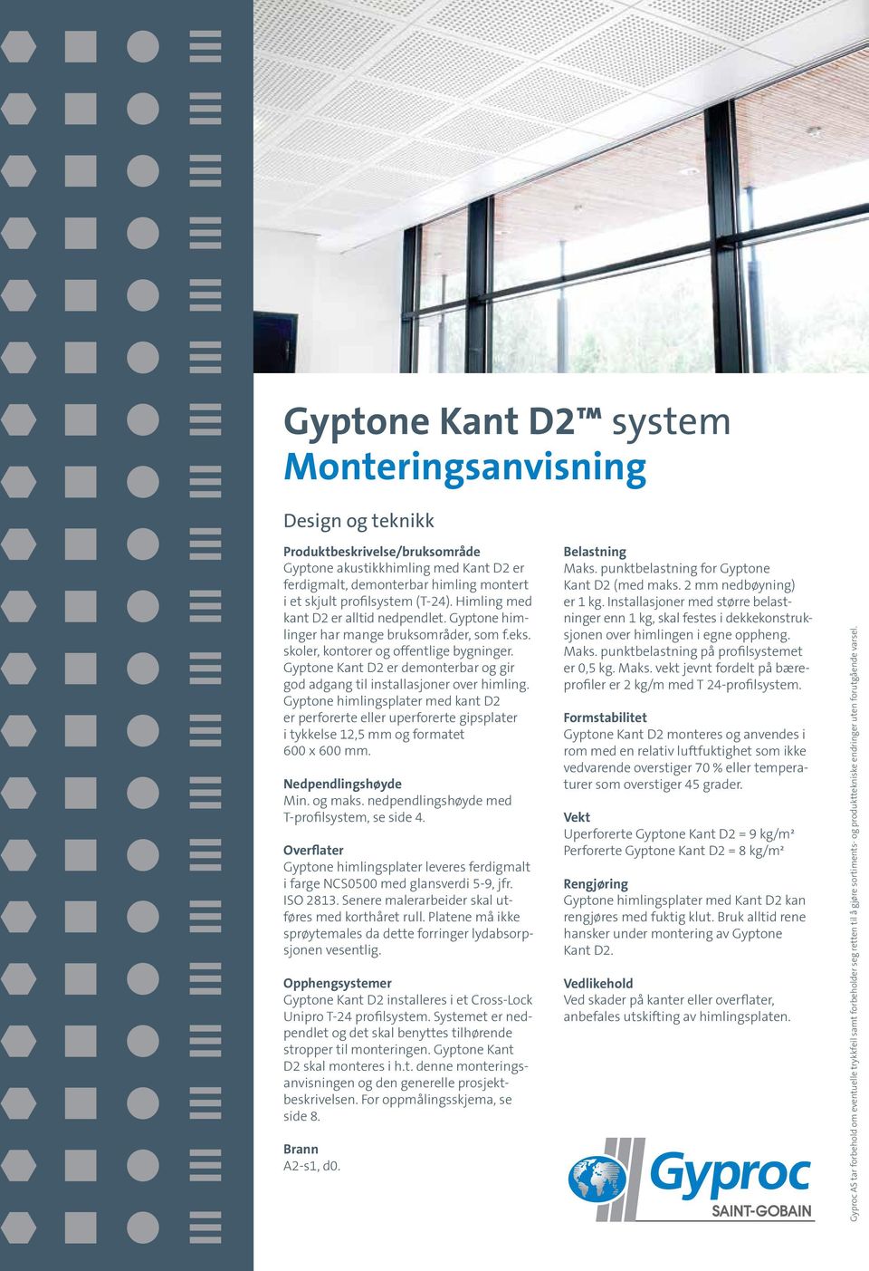 Gyptone Kant D2 er demonterbar og gir god adgang til installasjoner over himling.