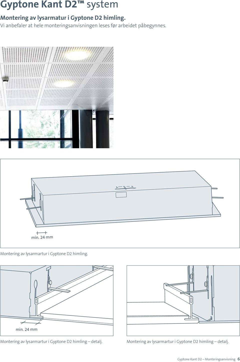 Montering av lysarmartur i Gyptone D2 himling detalj.