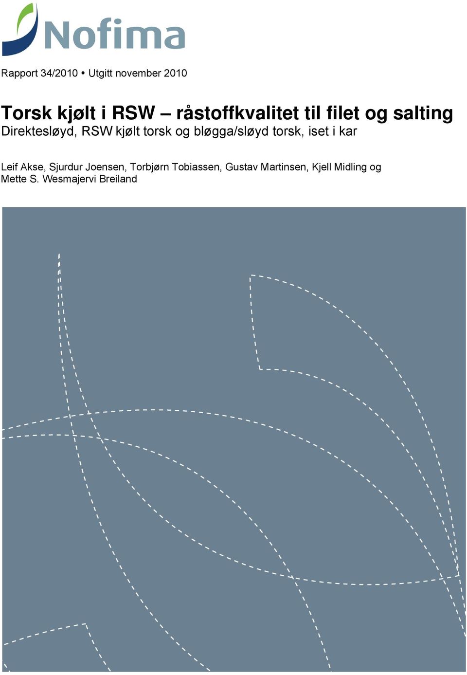 og bløgga/sløyd torsk, iset i kar Leif Akse, Sjurdur Joensen,