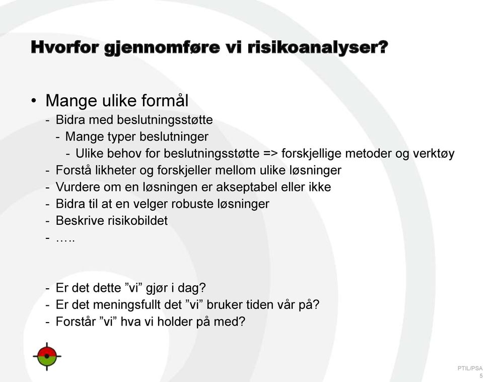 forskjellige metoder og verktøy - Forstå likheter og forskjeller mellom ulike løsninger - Vurdere om en løsningen er