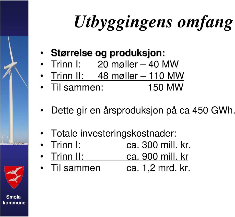 årsproduksjon på ca 450 GWh.