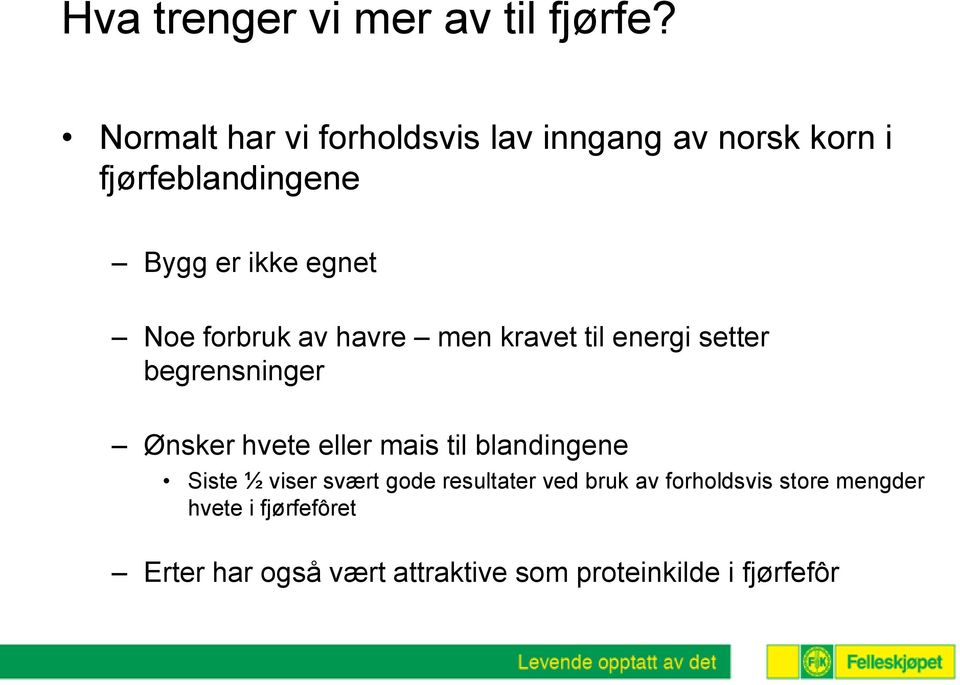 forbruk av havre men kravet til energi setter begrensninger Ønsker hvete eller mais til