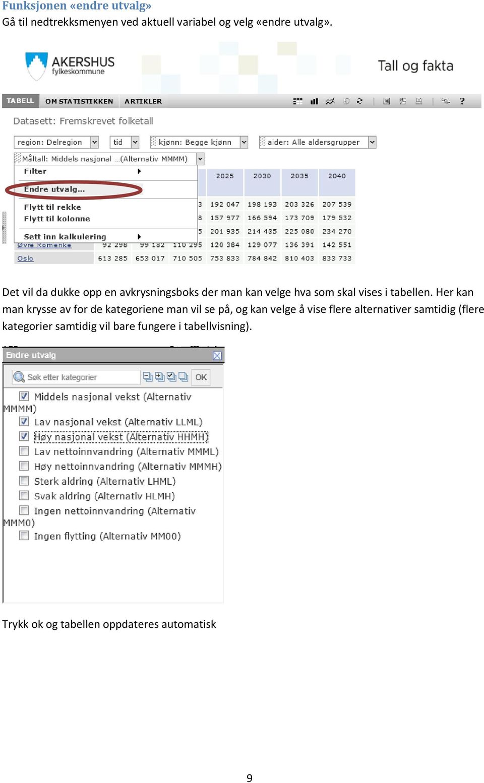 Her kan man krysse av for de kategoriene man vil se på, og kan velge å vise flere alternativer