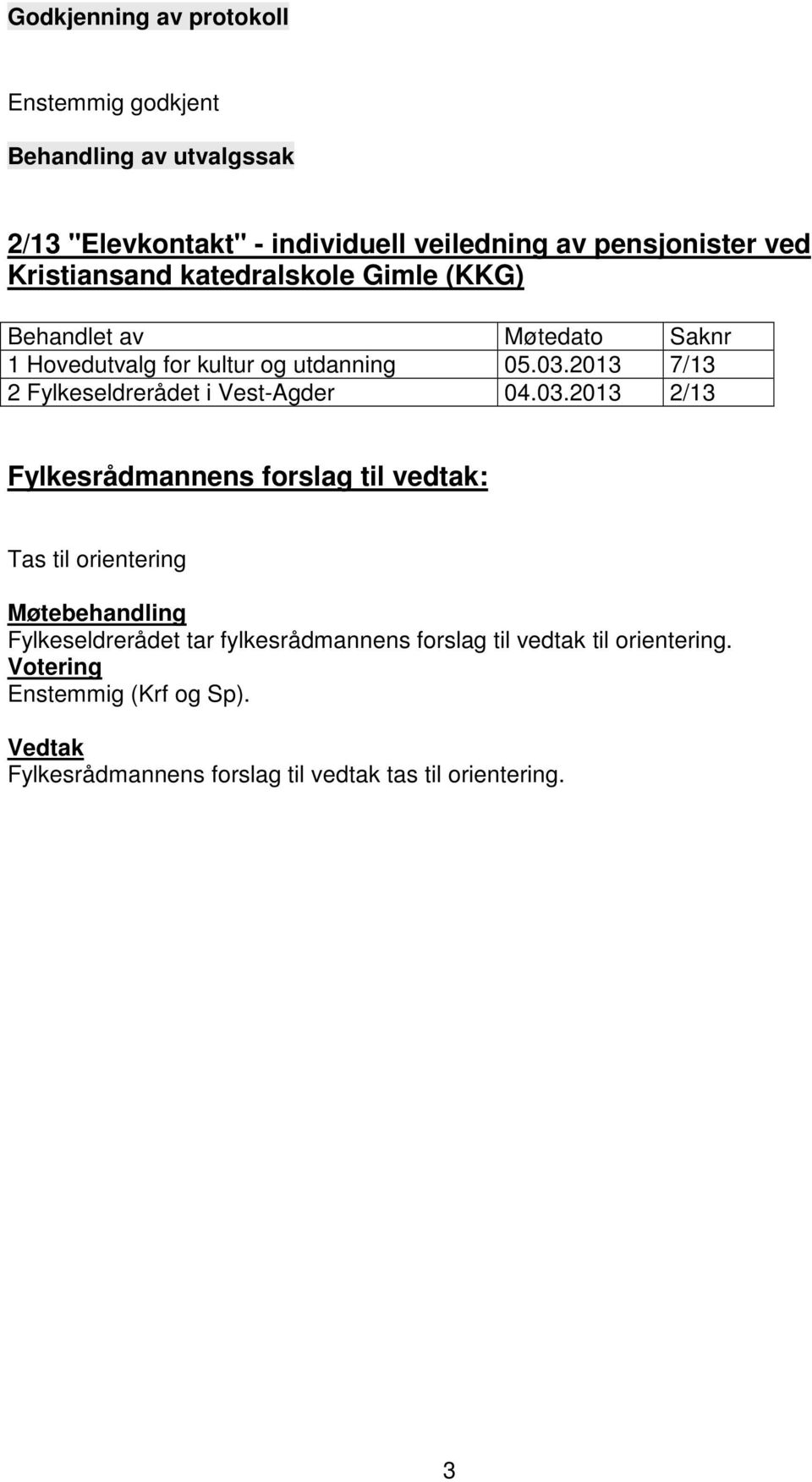 2013 7/13 2 Fylkeseldrerådet i Vest-Agder 04.03.