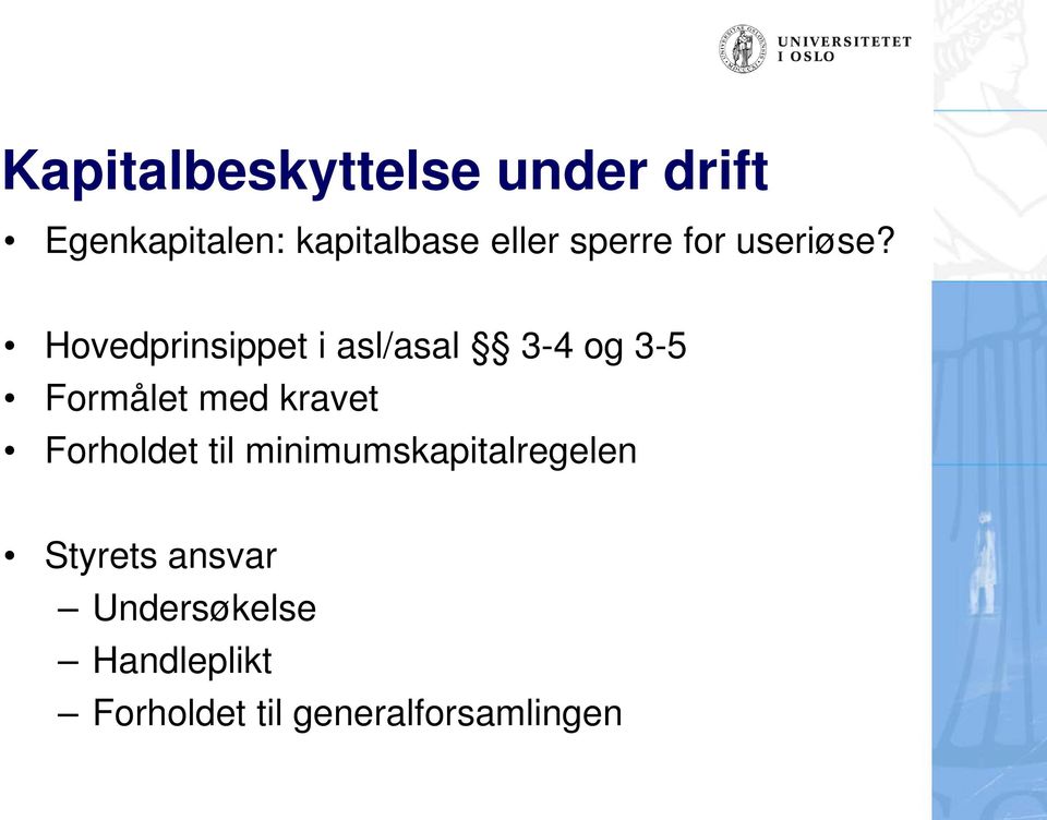 Hovedprinsippet i asl/asal 3-4 og 3-5 Formålet med kravet