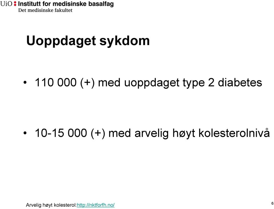 (+) med arvelig høyt kolesterolnivå