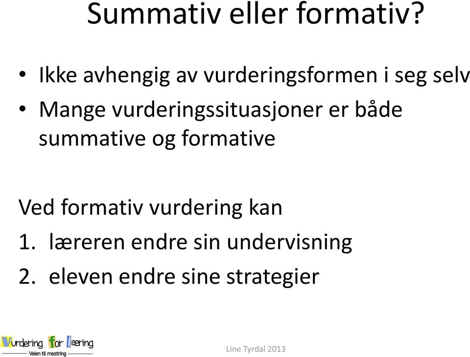 vurderingssituasjoner er både summative og formative