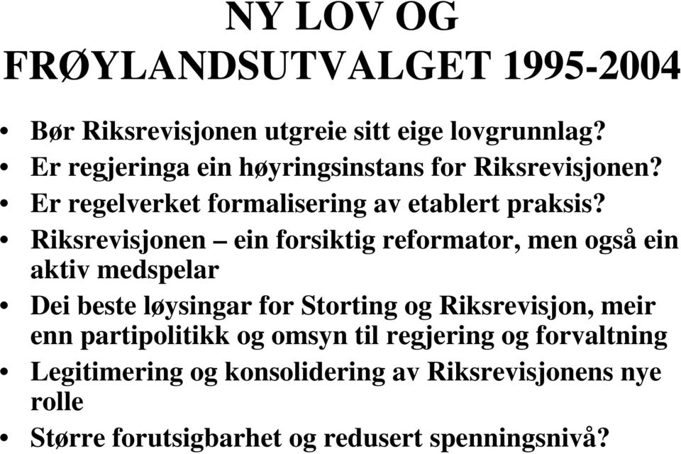 Riksrevisjonen ein forsiktig reformator, men også ein aktiv medspelar Dei beste løysingar for Storting og Riksrevisjon,