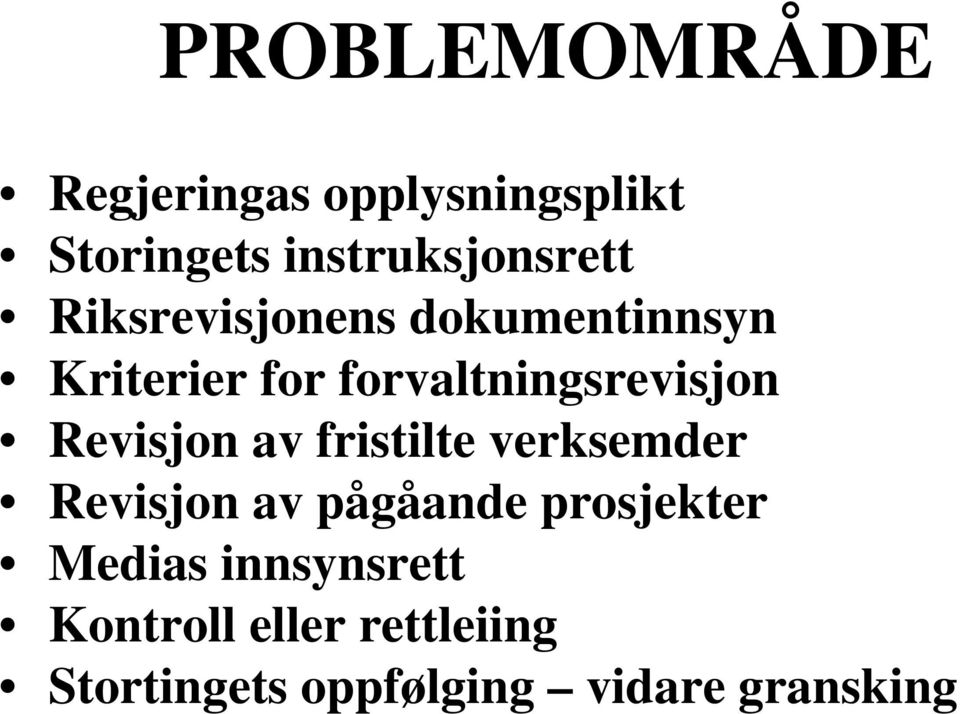 Revisjon av fristilte verksemder Revisjon av pågåande prosjekter Medias