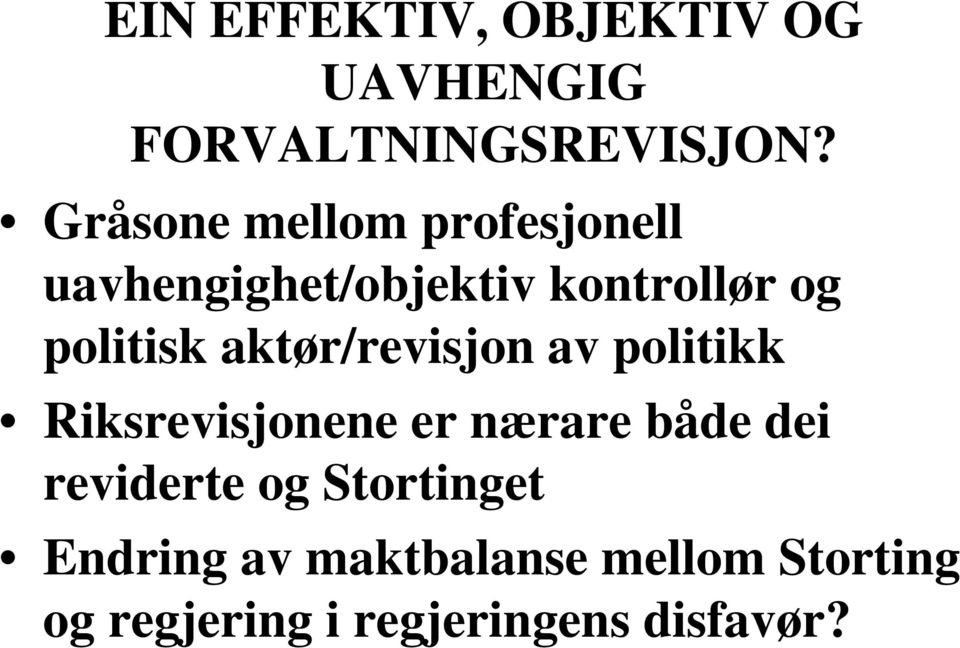 aktør/revisjon av politikk Riksrevisjonene er nærare både dei reviderte