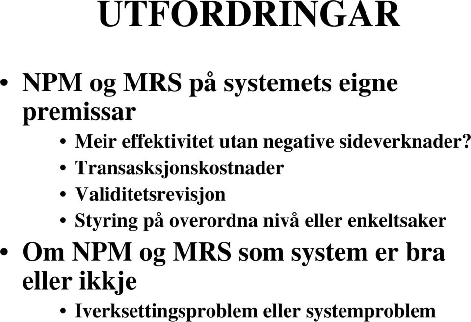 Transasksjonskostnader Validitetsrevisjon Styring på overordna nivå