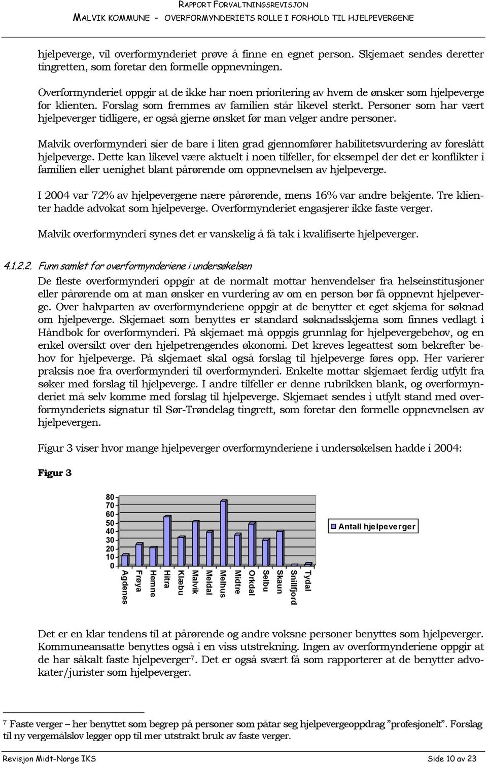 Personer som har vært hjelpeverger tidligere, er også gjerne ønsket før man velger andre personer.