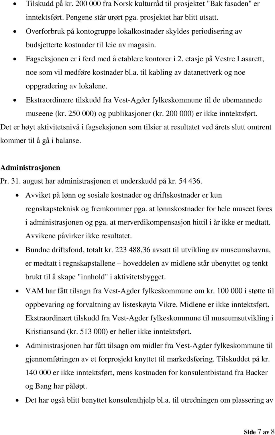 etasje på Vestre Lasarett, noe som vil medføre kostnader bl.a. til kabling av datanettverk og noe oppgradering av lokalene.