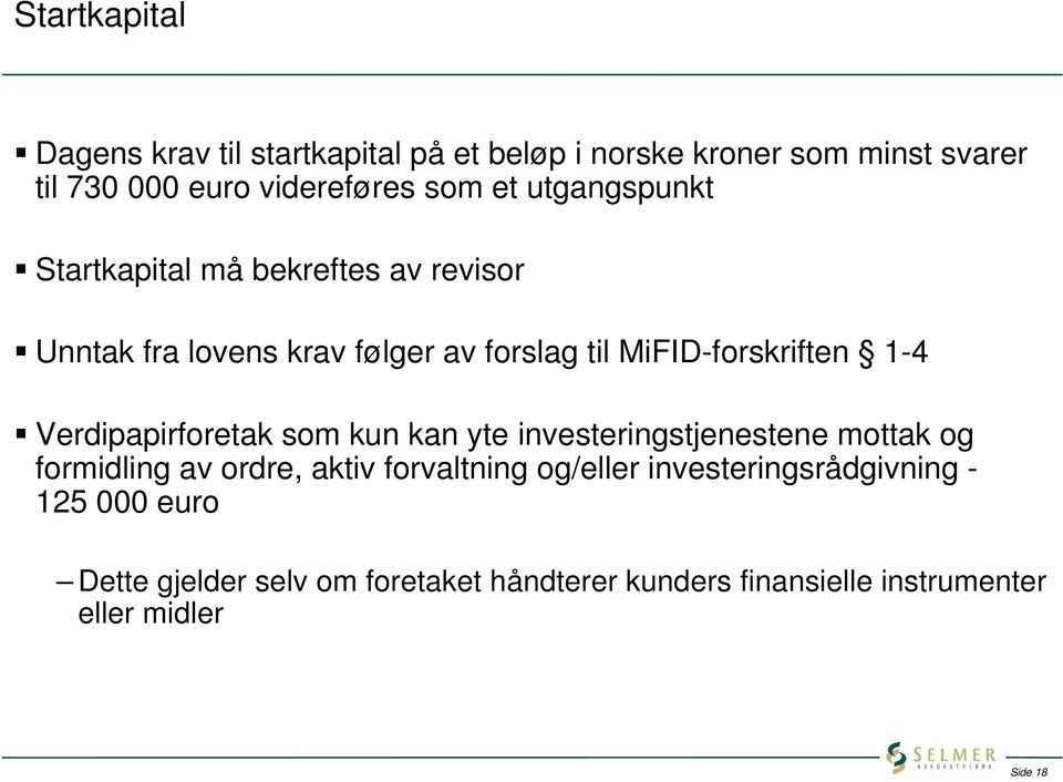 Verdipapirforetak som kun kan yte investeringstjenestene mottak og formidling av ordre, aktiv forvaltning og/eller