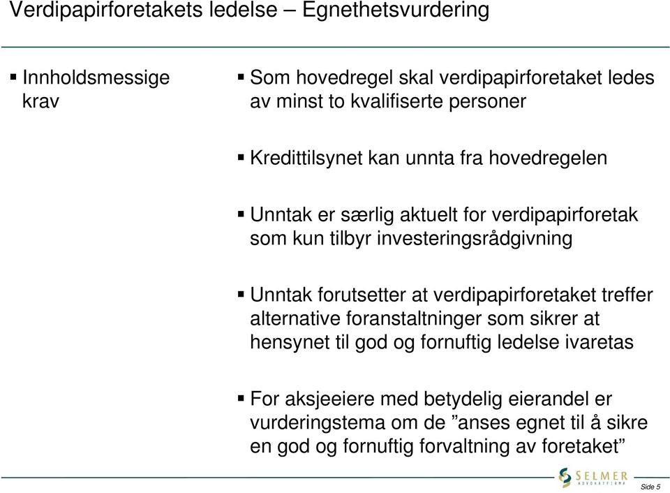 investeringsrådgivning Unntak forutsetter at verdipapirforetaket treffer alternative foranstaltninger som sikrer at hensynet til god og