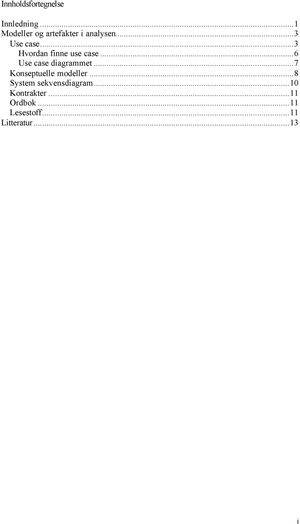 ..3 Hvordan finne use case...6 Use case diagrammet.