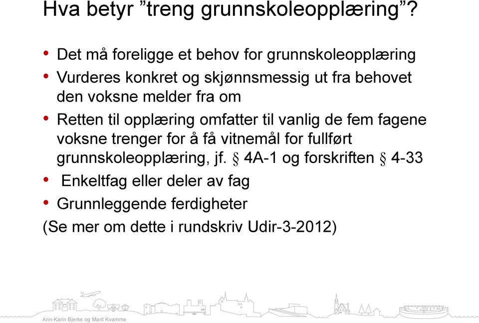 den voksne melder fra om Retten til opplæring omfatter til vanlig de fem fagene voksne trenger for å