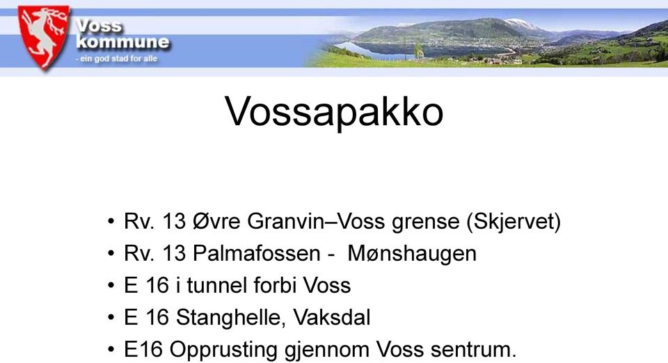 13 Palmafossen - Mønshaugen E 16 i tunnel
