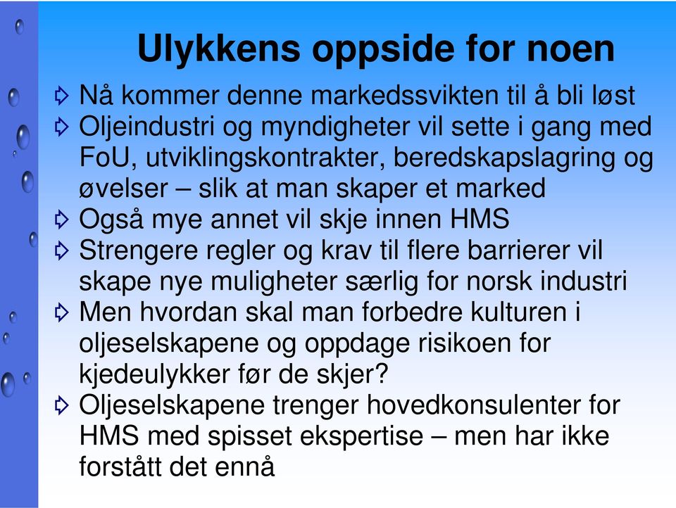 krav til flere barrierer vil skape nye muligheter særlig for norsk industri Men hvordan skal man forbedre kulturen i oljeselskapene og