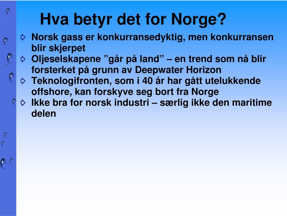 på land en trend som nå blir forsterket på grunn av Deepwater Horizon