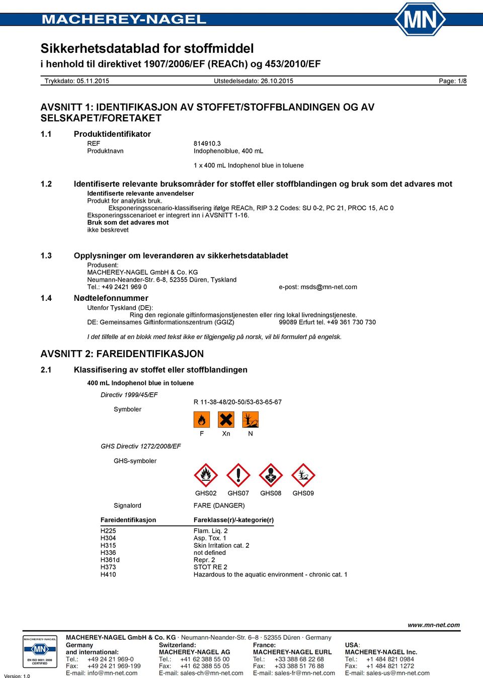 Eksponeringsscenario-klassifisering ifølge REACh, RIP 3.2 Codes: SU 0-2, PC 21, PROC 15, AC 0 Eksponeringsscenarioet er integrert inn i AVSNITT 1-16. Bruk som det advares mot ikke beskrevet 1.