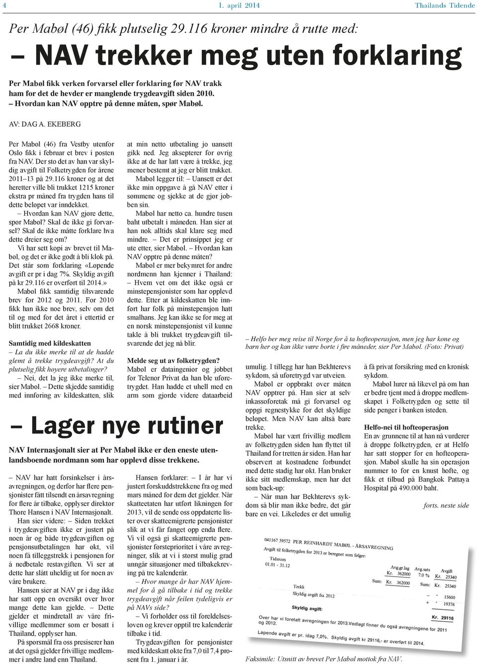 Hvordan kan NAV opptre på denne måten, spør Mabøl. AV: DAG A. EKEBERG Per Mabøl (46) fra Vestby utenfor Oslo fikk i februar et brev i posten fra NAV.