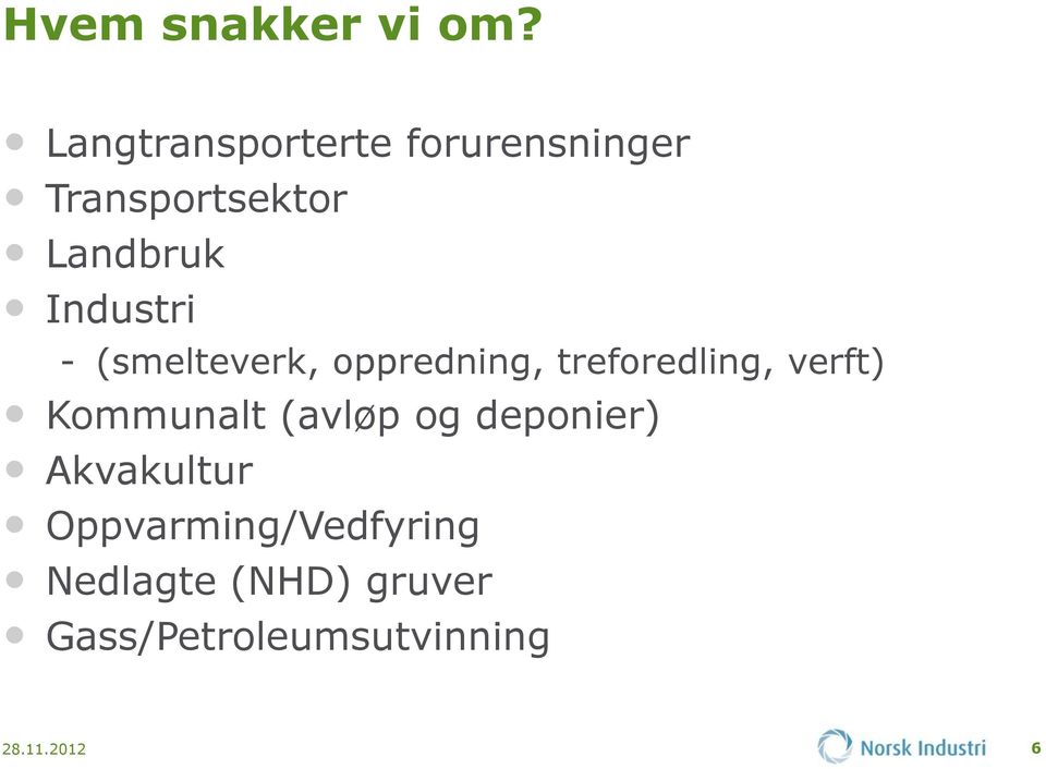 Industri - (smelteverk, oppredning, treforedling, verft)