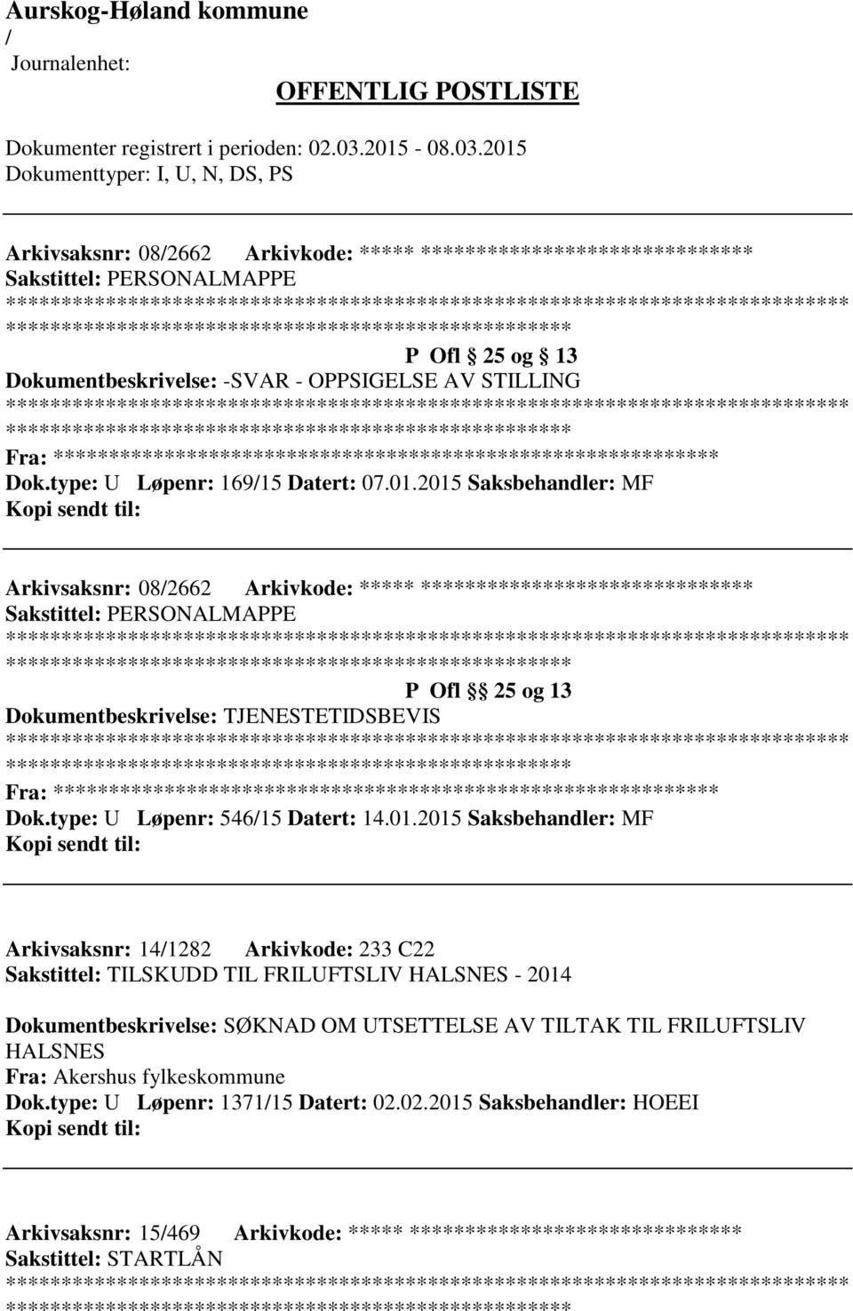 2015 Saksbehandler: MF Arkivsaksnr: 082662 Arkivkode: ***** ****************************** Sakstittel: PERSONALMAPPE P Ofl 25 og 13 Dokumentbeskrivelse: TJENESTETIDSBEVIS Fra: ********* Dok.