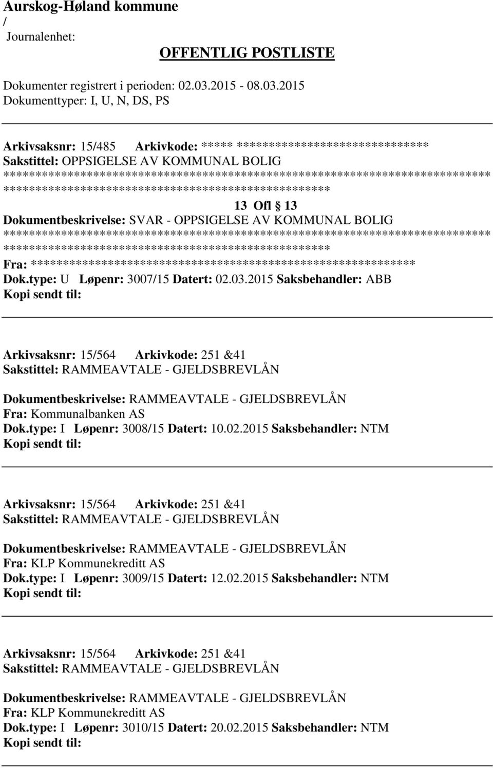 2015 Saksbehandler: ABB Arkivsaksnr: 15564 Arkivkode: 251 &41 Sakstittel: RAMMEAVTALE - GJELDSBREVLÅN Dokumentbeskrivelse: RAMMEAVTALE - GJELDSBREVLÅN Fra: Kommunalbanken AS Dok.