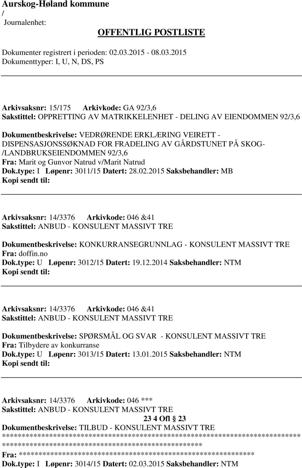 2015 Saksbehandler: MB Arkivsaksnr: 143376 Arkivkode: 046 &41 Sakstittel: ANBUD - KONSULENT MASSIVT TRE Dokumentbeskrivelse: KONKURRANSEGRUNNLAG - KONSULENT MASSIVT TRE Fra: doffin.no Dok.