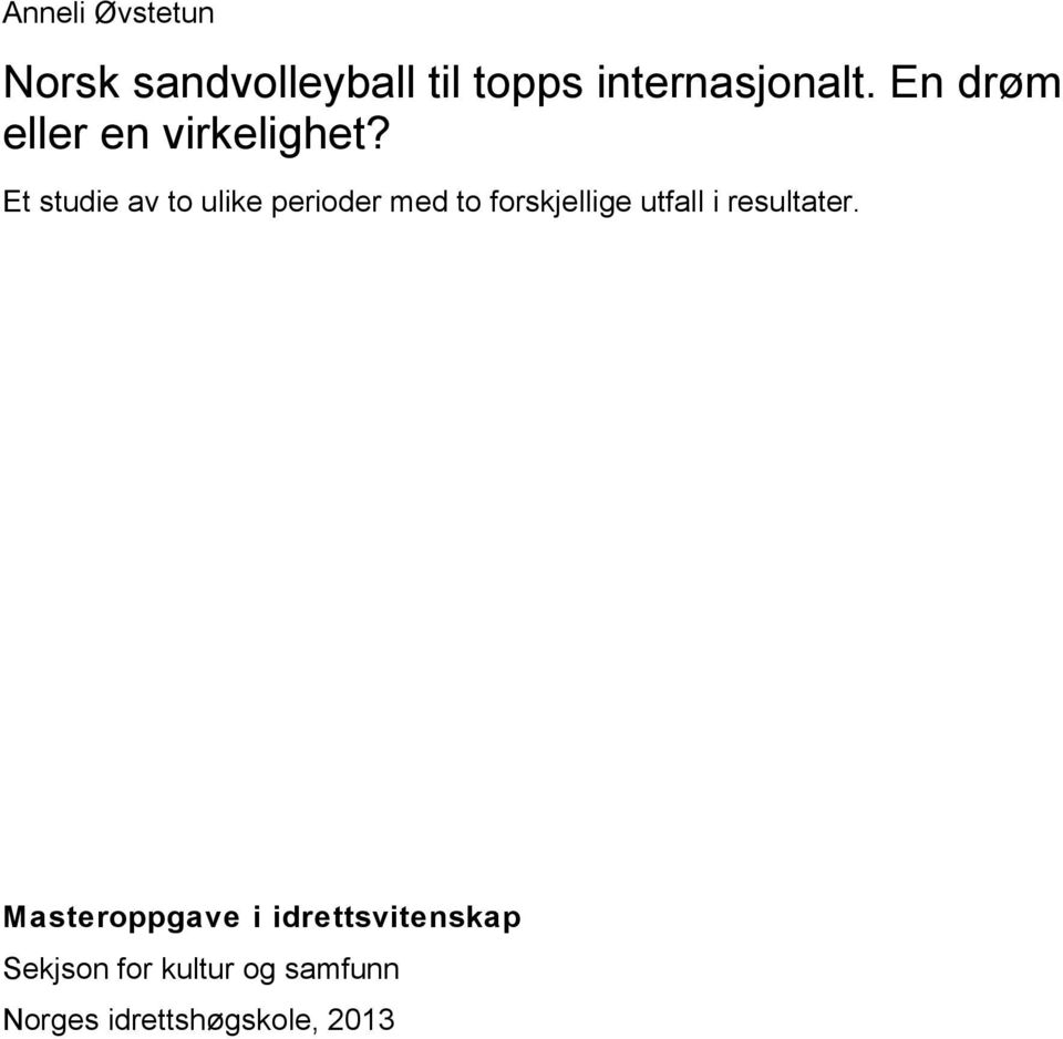 Et studie av to ulike perioder med to forskjellige utfall i