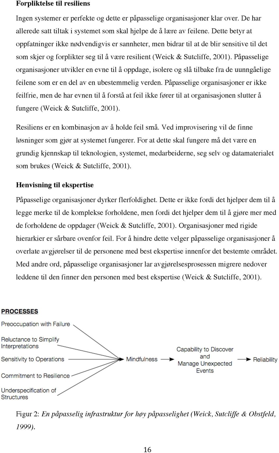 Påpasselige organisasjoner utvikler en evne til å oppdage, isolere og slå tilbake fra de uunngåelige feilene som er en del av en ubestemmelig verden.