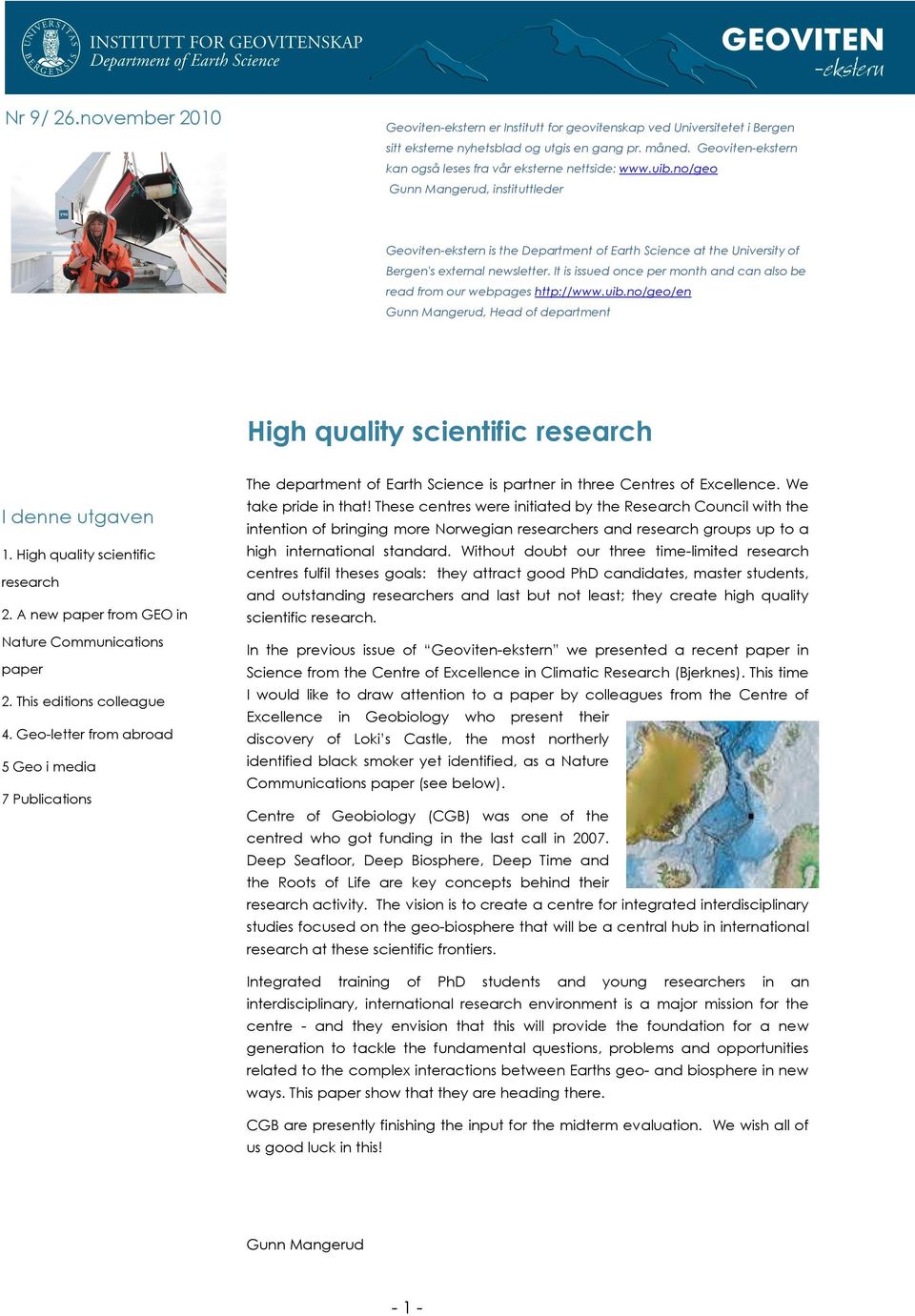 no/geo Gunn Mangerud, instituttleder Geoviten-ekstern is the Department of Earth Science at the University of Bergen's external newsletter.